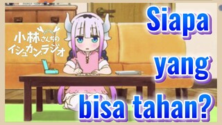 Siapa yang bisa tahan?