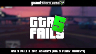 GTA 5 FAILS & EPIC MOMENTS (GTA 5 Funny Moments)