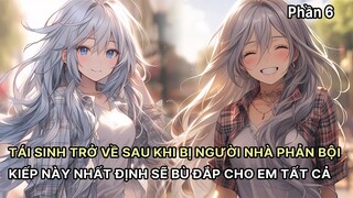 Bị Bảy Tỷ Tỷ Phản Bội Nam Chính Trọng Sinh Được Lão Bà Cùng Hi Sinh Kiếp Trước Cầu Hôn Phần 6