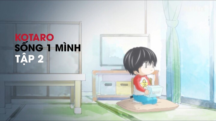 [LỒNG TIẾNG] KOTARO SỐNG 1 MÌNH | TẬP 2