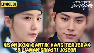 KISAH KOKI CANTIK YANG TERJEBAK DI ERA JOSEON - ALUR CERITA BON APENTITE YOUR MAJESTY EPISODE 3