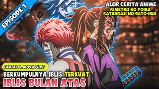 BERKUMPULNYA IBLIS BULAN ATAS ‼️ - ALUR CERITA KIMETSU NO YAIBA :  KATANKAJI NO SATO-HEN season 3