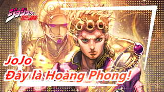 Cuộc phiêu lưu kỳ bí của JoJo| Đây là Hoàng Phong!