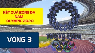 Kết quả bóng đá Olympic Tokyo 2020 Bóng đá Nam Vòng 3