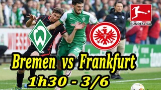 Bundesliga Đá Bù : Bremen vs Frankfurt 1h30 Thứ 4 - 3/6 | Bóng Đá Hôm Nay