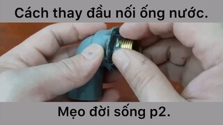 Cách thay đầu nối ống nước hay vô cùng không phải ai cũng biết phần 2