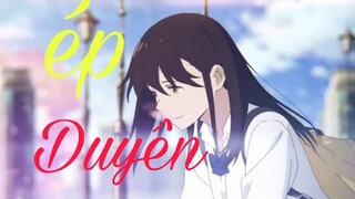 [AMV] Ép Duyên