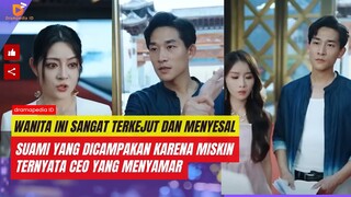 Wanita ini sangat menyesal Pria yang dikira miskin ternyata CEO yang menyembunyikan identitasnya.