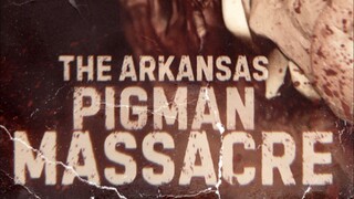 the arkansas pigman massacre