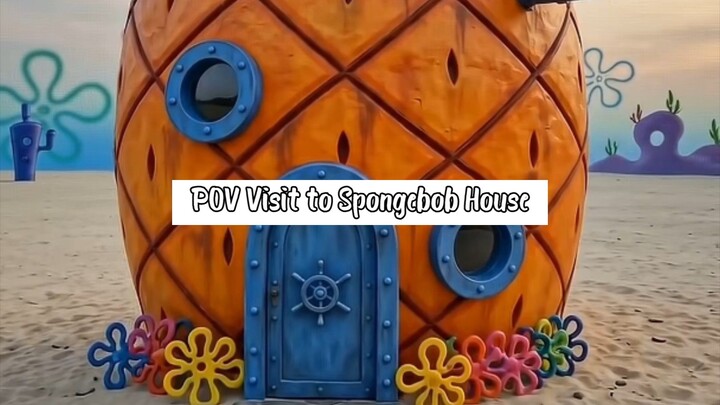 POV Visit Spongebob House