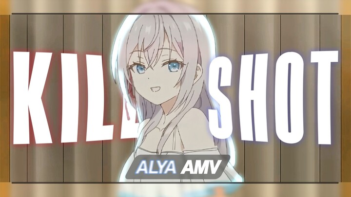 Alya Kujou - KillShot | AMV