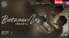 🇹🇭 Between Us The Series Episode 1 [Eng Sub] #บุ๋นเปรม #BounPrem #BetweenUsTheSeries #bl