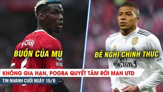 TIN NHANH CUỐI NGÀY 15/8 | Real gửi đề nghị KHỦNG tới Mbappe, Pogba quyết tâm rời Man Utd
