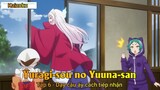 Yuragi-sou no Yuuna-san Tập 7 - Dạy cậu ấy cách tiếp nhận