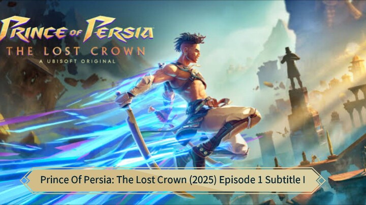 Prince Of Persia: The Lost Crown (2025) Episode 1 Subtitle Indonesia