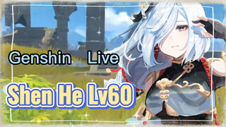 [Genshin, Live] Shen He Lv60