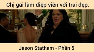 Chị gái làm điệp viên với trai đẹp Jason Statham phần 5