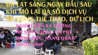 Đà Lạt hôm nay: Mở cửa dịch vụ, hàng quán đông đúc, các bạn trẻ ngồi kín cà phê cóc khu Hòa Bình.