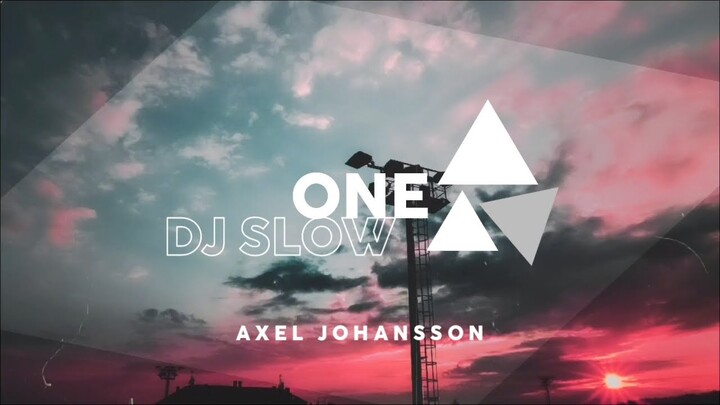 DJ SLOW !!! One [ Axel Johansson ] - Arfck Remix 2022