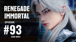 Renegade Immortal Eps.93 SUB INDO 2K/4K