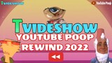 T Videshow: YouTube Poop Rewind 2022