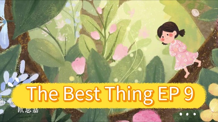 The Best Thing EP 9 eng sub