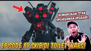 EPISODE BARU SKIBIDI TOILET WARS 89! AKHIRNYA TITAN SPEAKERMAN DI UPGRADE MENJADI YANG TERKUAT!