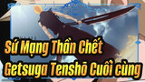 [Sứ Mạng Thần Chết]Getsuga Tenshō Cuối cùng