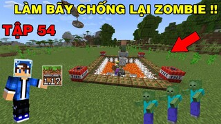 Tập 54 | SINH TỒN MINECRAFT PE 1.17 | Chế Tạo Bãy Chống Lại Zombie..!!