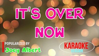 It's Over Now - Joey Albert | Karaoke Version |🎼📀▶️