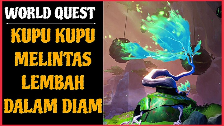 WORLD QUEST KUPU KUPU MELINTAS LEMBAH DALAM DIAM GENSHIN IMPACT