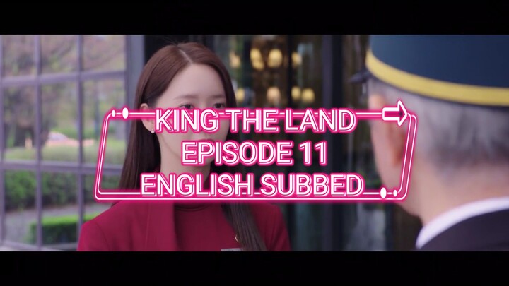 KING THE LAND EPISODE 11 ENGLISH SUBTITLES
