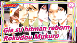 [Gia Sư Hitman Reborn!] Sawada Tsunayoshi & Rokudou Mukuro (Bịa đặt 6927 sau 10 năm?)_2