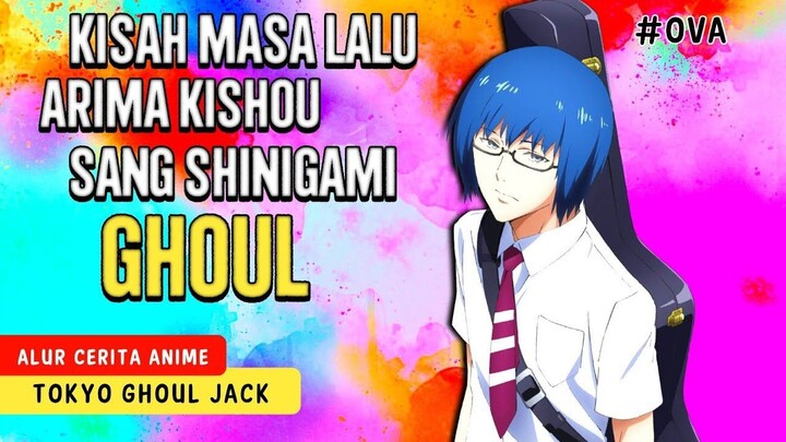 DARI MUDA SUDAH BADASS!! - Alur Cerita Tokyo Ghoul Jack