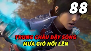 Đấu Phá Thương Khung Phần 6 Tập 88 Thuyết Minh | Trung Châu Dậy Sóng - Mưa Gió Nổi Lên