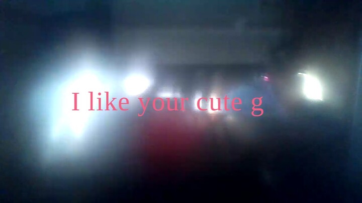 I like your cute g