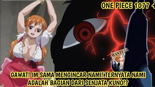 OP 1077! AKHIRNYA TERUNGKAP! NAMI ADLH KEPINGAN SENJATA KUNO URANUS & IM SAMA MENGINCAR NAMI! -Teori