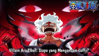 Siapa Villain Arc Elbaf? Teori dan Prediksi!