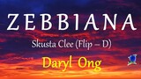 ZEBBIANA - SKUSTA CLEE (FLIP-D) DARYL ONG COVER lyrics