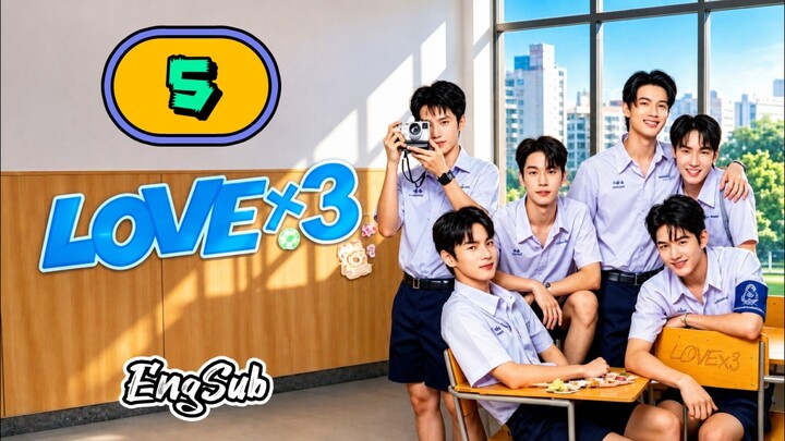 [UNCUT] LOVE X3 | EPISODE 5