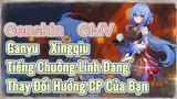 [Genshin, GMV] Ganyu, Xingqiu "Tiếng Chuông Linh Đang" Thay Đổi Hướng CP Của Bạn