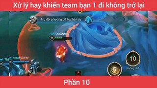 Xử lý hay khiến team bạn 1 đj không trở lại #10