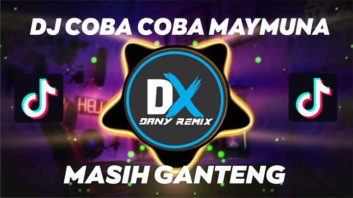 DJ COBA COBA MAYMUNA XAKIMILAKU MASIH GANTENG MASHUB TERBARU 2022