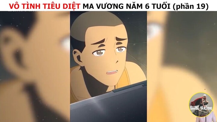 Vô tình tiêu diệt ma vương năm 6 tuổi (p19)