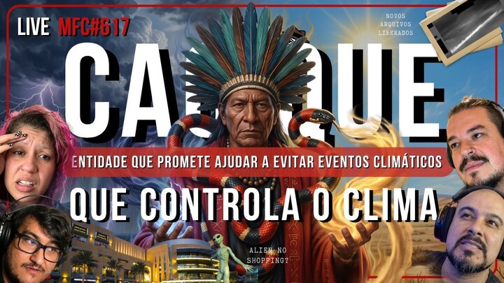 Cacique Cobra Coral conta o El Niño, 5° Lote de UAP liberado| MFC 617