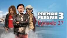 Preman Pensiun 3 Eps. 27