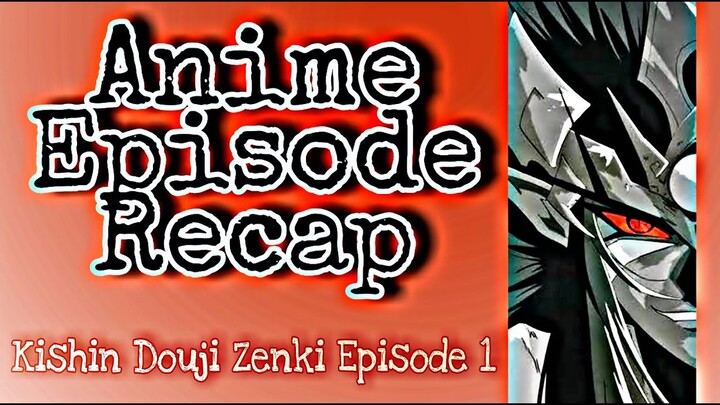 Anime Episode Recap | Kishin Douji Zenki Episode 1