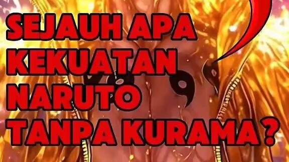 Naruto tanpa Kurama bisa apa