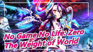 [No Game No Life: Zero/AMV] The Weight of World_A