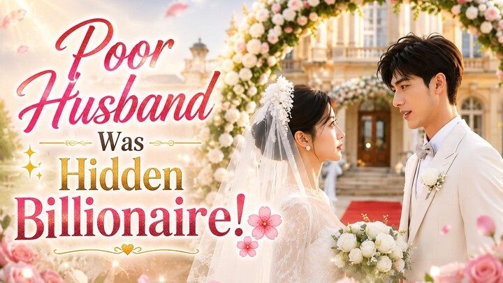 Poor Husband Was Hidden Billionaire! (2026) - AI Movie